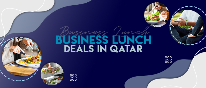 Business Lunch Deals in Qatar