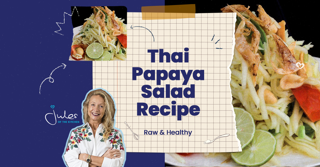 Jules of the Kitchen Recipe: Thai Papaya Salad