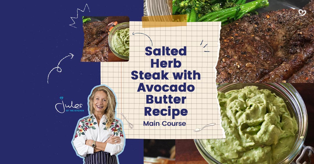 Jules of the Kitchen Recipe: Salted Herb Steak with Avocado Butter